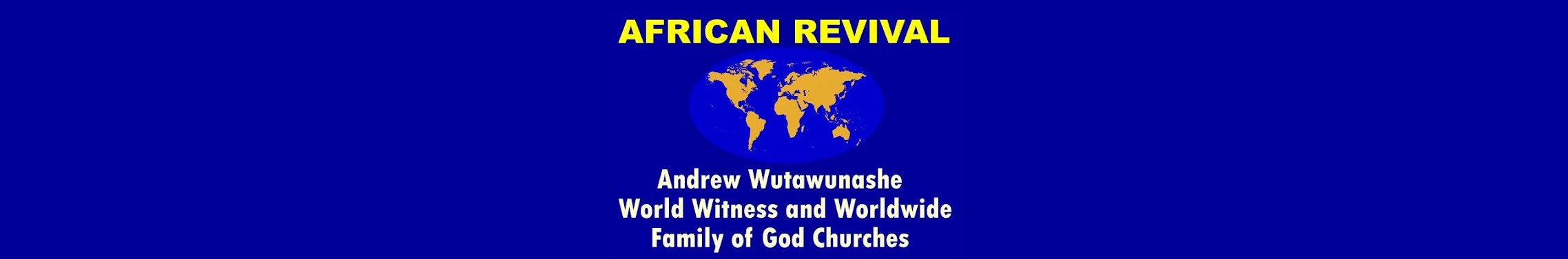 African Revival: Apostle Andrew Wutawunashe, Worldwide Family of God Churches